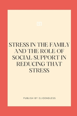Stress in the Family and the Role of Social Sup... B0CLSD3XF8 Book Cover