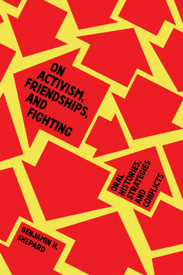 On Activism, Friendships, and Fighting: Oral Hi... 1945335165 Book Cover