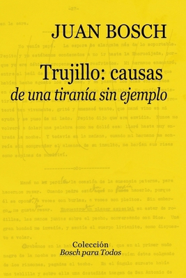 Trujillo: causas de una tiranía sin ejemplo [Spanish] 9945587013 Book Cover