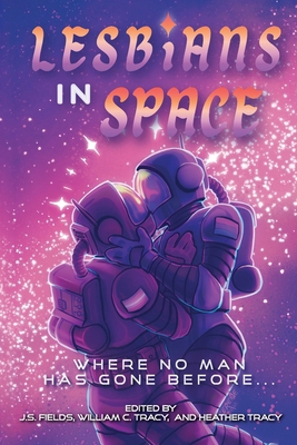 Lesbians in Space: Where No Man Has Gone Before 1960247425 Book Cover