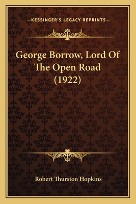 George Borrow, Lord Of The Open Road (1922) 1164092626 Book Cover