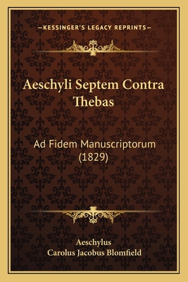 Aeschyli Septem Contra Thebas: Ad Fidem Manuscr... [Latin] 1168406803 Book Cover