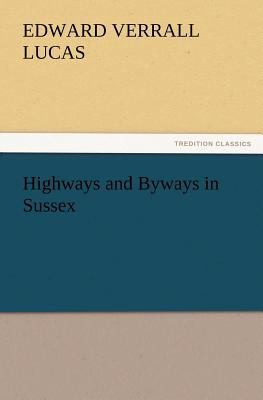 Highways and Byways in Sussex 3847228390 Book Cover