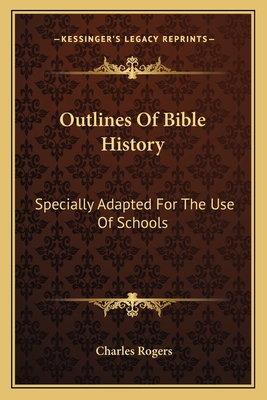 Outlines Of Bible History: Specially Adapted Fo... 1163593028 Book Cover