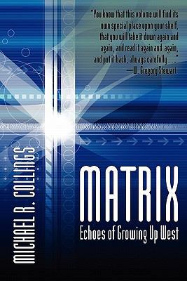 Matrix: Echoes of Growing Up West 1434457982 Book Cover