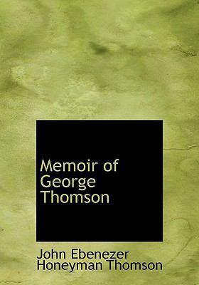 Memoir of George Thomson [Large Print] 0554525984 Book Cover