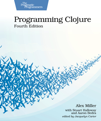 Programming Clojure, Fourth Edition B0FXFRMY36 Book Cover
