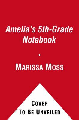 Amelia's 5th-Grade Notebook 1416912924 Book Cover