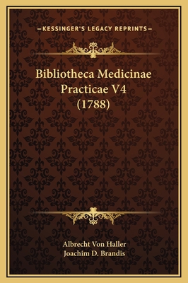 Bibliotheca Medicinae Practicae V4 (1788) [Latin] 1169364160 Book Cover