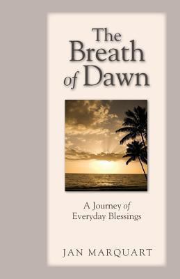 The Breath of Dawn, a Journey of Everyday Bless... 1456547151 Book Cover