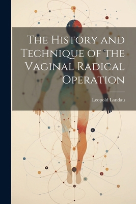 The History and Technique of the Vaginal Radica... 102280278X Book Cover