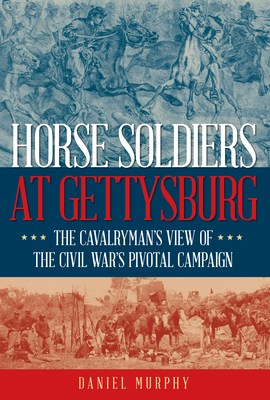 Horse Soldiers at Gettysburg: The Cavalryman's ... 0811772713 Book Cover