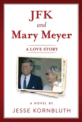 JFK and Mary Meyer: A Love Story 1510759158 Book Cover