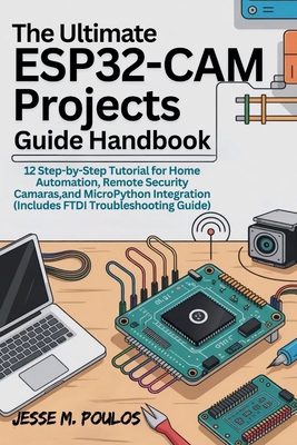 The Ultimate Esp32-CAM Projects Guide Handbook:... B0FWXFP77K Book Cover