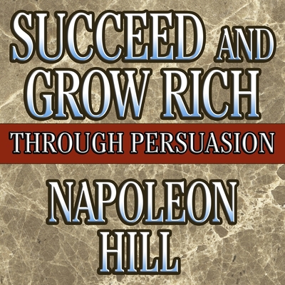 Succeed and Grow Rich Through Persuasion: Revis... B08Z5G15PZ Book Cover