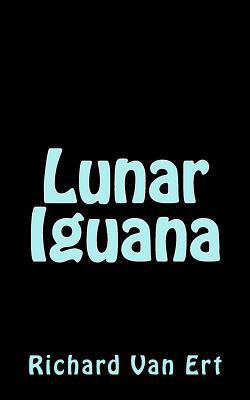 Lunar Iguanas 0615977642 Book Cover
