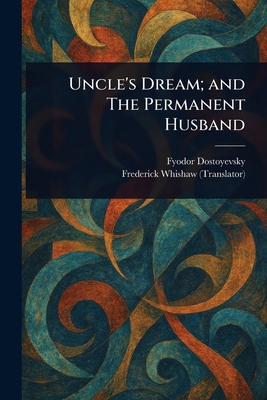 Uncle's Dream; and The Permanent Husband 1023293781 Book Cover