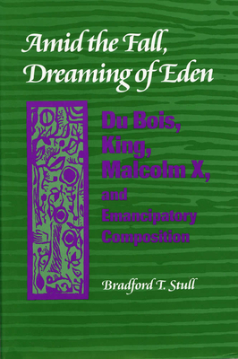 Amid the Fall, Dreaming of Eden: Du Bois, King,... 0809322498 Book Cover