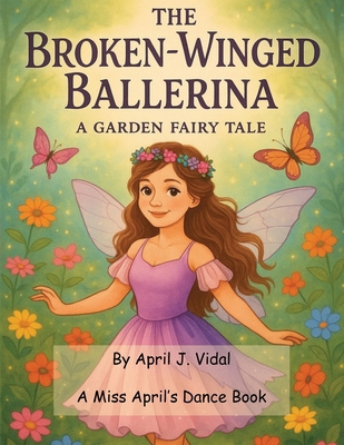 The Broken-Winged Ballerina - a Garden Fairy Tale B0FGDR9JVJ Book Cover