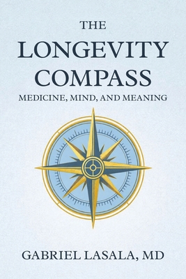 The Longevity Compass: Medicine, Mind, and Meaning B0GKHSTCW3 Book Cover