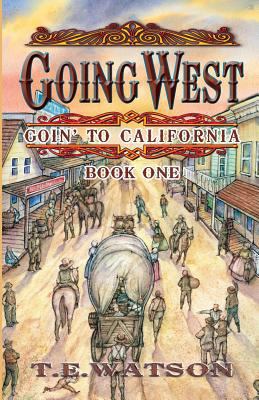 Going West: Goin' to California 1584780479 Book Cover
