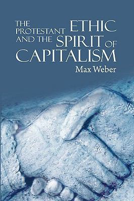 The Protestant Ethic and the Spirit of Capitalism 1607960982 Book Cover