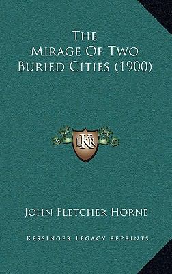 The Mirage Of Two Buried Cities (1900) 1165862603 Book Cover