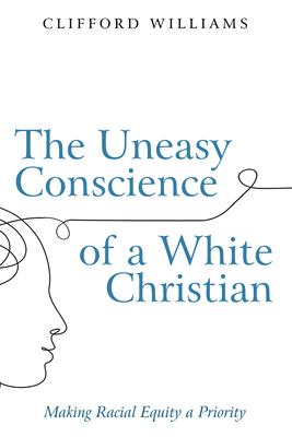 The Uneasy Conscience of a White Christian: Mak... 1666730785 Book Cover
