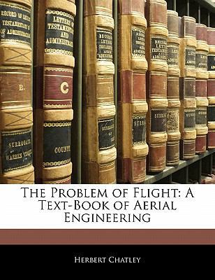 The Problem of Flight: A Text-Book of Aerial En... 114153312X Book Cover