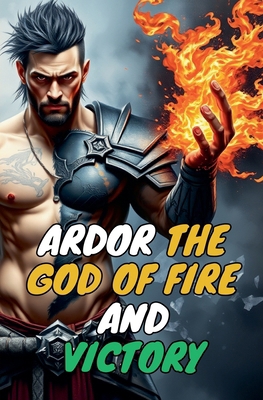 Ardor the God of fire and victory            Book Cover