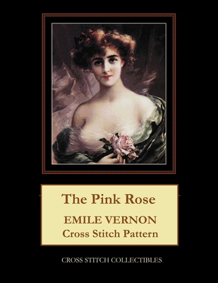 The Pink Rose: Emile Vernon Cross Stitch Pattern B08MWRNRNT Book Cover
