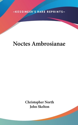 Noctes Ambrosianae 0548561710 Book Cover