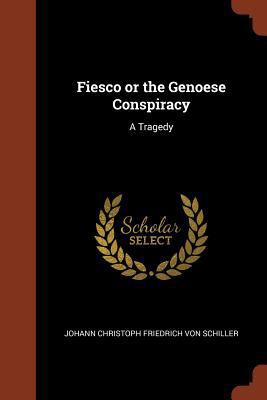 Fiesco or the Genoese Conspiracy: A Tragedy 1374931918 Book Cover