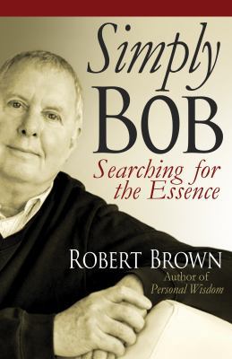 Simply Bob: Searching for the Essence 0983676887 Book Cover