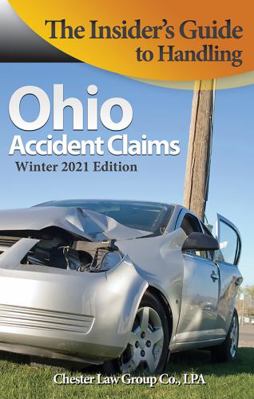 Insider's Guide to Handling Ohio Accident Claims : Winter 2021 Edition