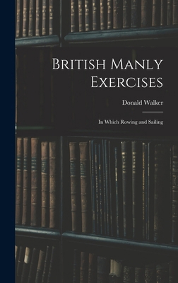 British Manly Exercises: In Which Rowing and Sa... 1017335567 Book Cover