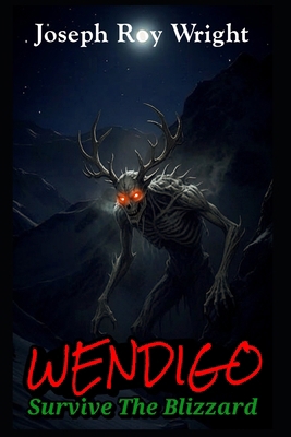 Wendigo: Survive the blizzard B0HC6CRV8X Book Cover