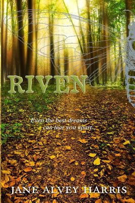 Riven: Even the Best Dreams Can Tear You Apart... 1944244166 Book Cover