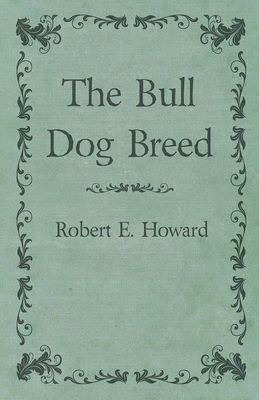 The Bull Dog Breed 147332310X Book Cover