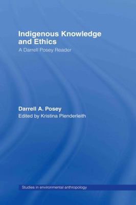 Indigenous Knowledge and Ethics: A Darrell Pose... 0415323630 Book Cover