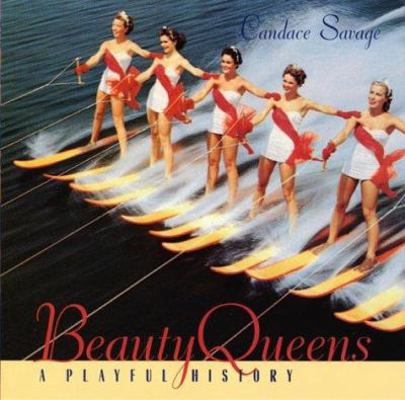 Beauty Queens: A Playful History 155054618X Book Cover