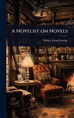 A Novelist on Novels 1023602733 Book Cover