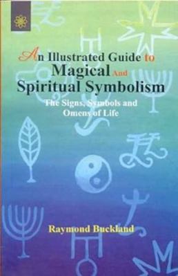 An Illustrated Guide To Magical & Spiritual Sym... 8178222051 Book Cover