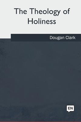 The Theology of Holiness 1986943011 Book Cover