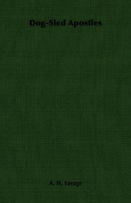 Dog-Sled Apostles 1406763500 Book Cover