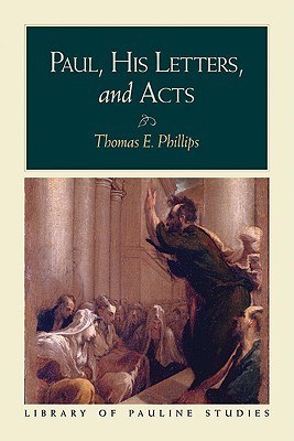 Paul, His Letters, and Acts (Library of Pauline... 1598560018 Book Cover