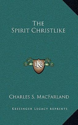 The Spirit Christlike 1163420883 Book Cover