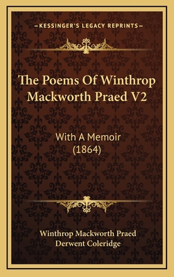 The Poems of Winthrop Mackworth Praed V2: With ... 1165236141 Book Cover