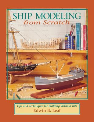 Ship Modeling from Scratch: Tips and Techniques... 007183799X Book Cover