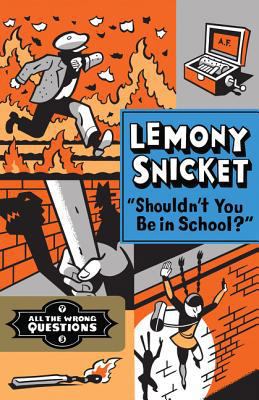 Shouldn't You Be In School? (All the Wrong Ques... 1443401986 Book Cover